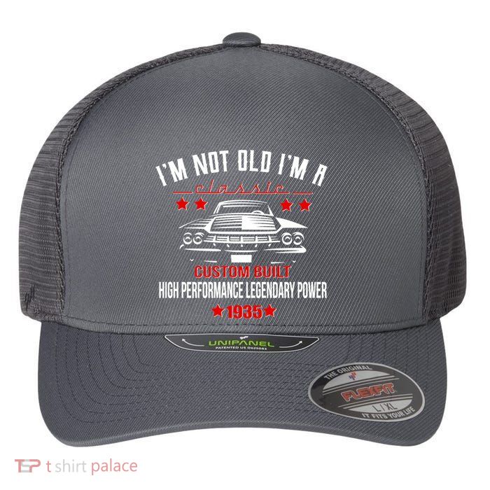 Im Not Old Im A Classic Custom Built 1935 90th Birthday Flexfit Unipanel Trucker Cap