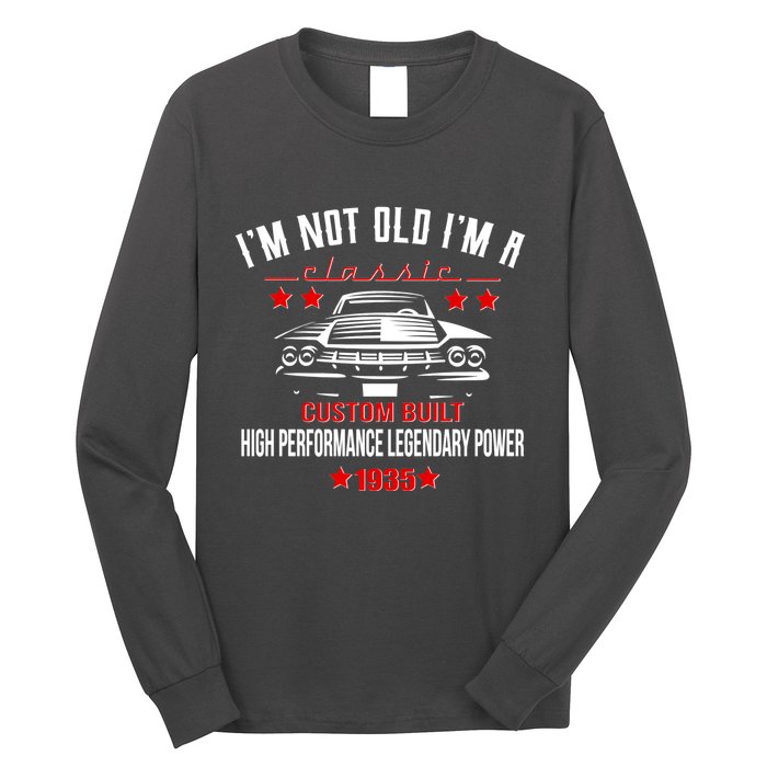 Im Not Old Im A Classic Custom Built 1935 90th Birthday Long Sleeve Shirt