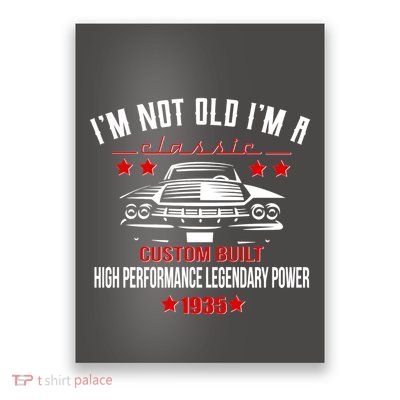 Im Not Old Im A Classic Custom Built 1935 90th Birthday Poster