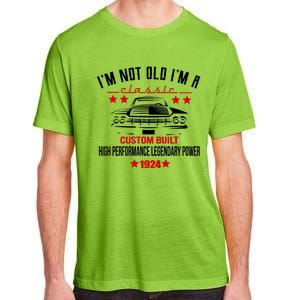 IM Not Old IM A Classic Custom Built 1924 100th Birthday Adult ChromaSoft Performance T-Shirt