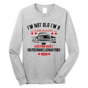 IM Not Old IM A Classic Custom Built 1924 100th Birthday Long Sleeve Shirt