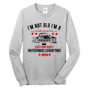 IM Not Old IM A Classic Custom Built 1924 100th Birthday Tall Long Sleeve T-Shirt