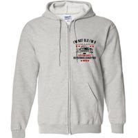 IM Not Old IM A Classic Custom Built 1924 100th Birthday Full Zip Hoodie