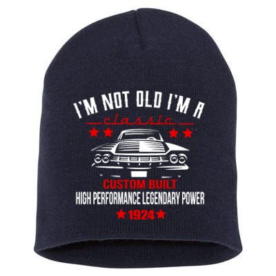 IM Not Old IM A Classic Custom Built 1924 100th Birthday Short Acrylic Beanie