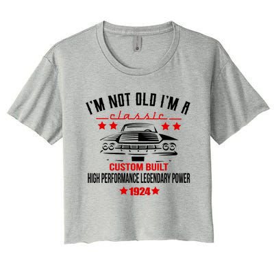 IM Not Old IM A Classic Custom Built 1924 100th Birthday Women's Crop Top Tee