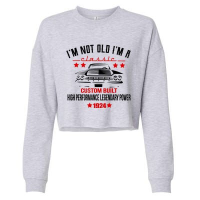 IM Not Old IM A Classic Custom Built 1924 100th Birthday Cropped Pullover Crew