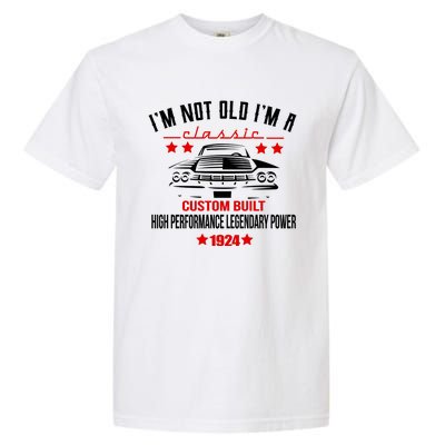 IM Not Old IM A Classic Custom Built 1924 100th Birthday Garment-Dyed Heavyweight T-Shirt