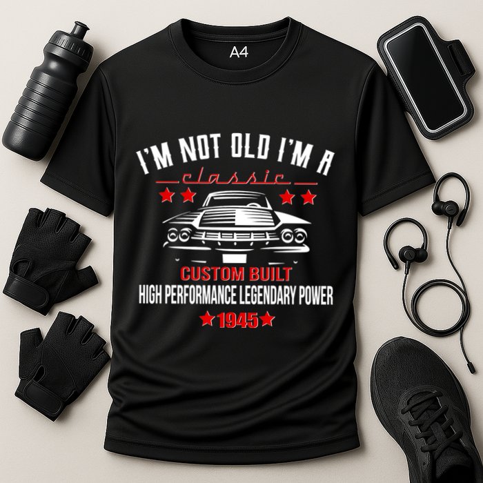 Im Not Old Im A Classic Custom Built 1945 80th Birthday Performance Shirt