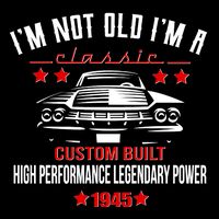 Im Not Old Im A Classic Custom Built 1945 80th Birthday Performance Shirt