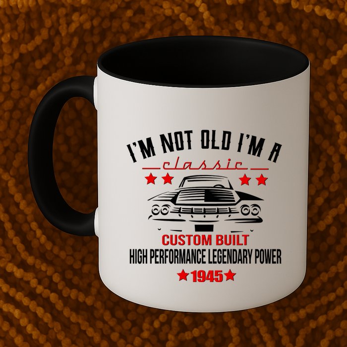 Im Not Old Im A Classic Custom Built 1945 80th Birthday Mug