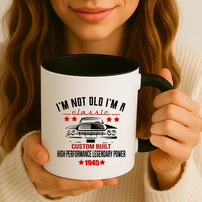 Im Not Old Im A Classic Custom Built 1945 80th Birthday Mug