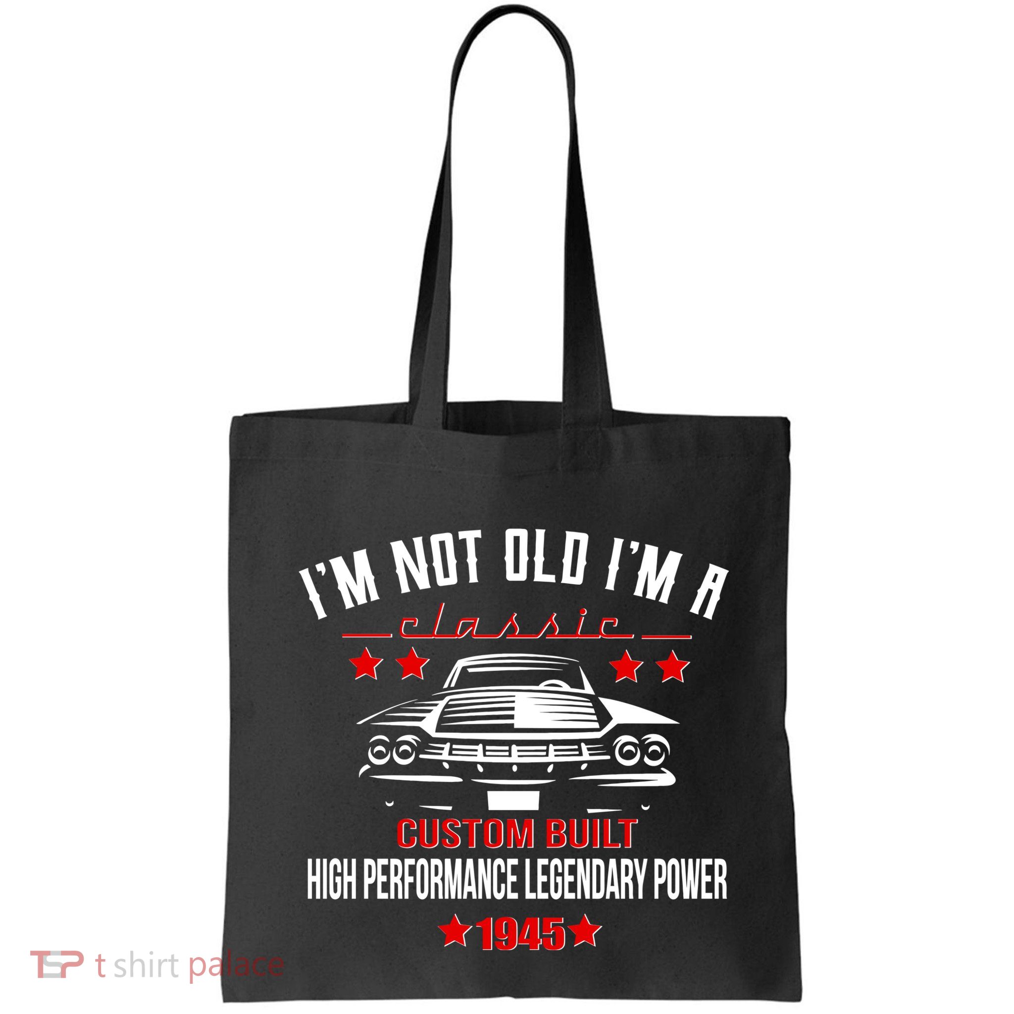 Im Not Old Im A Classic Custom Built 1945 80th Birthday Bag