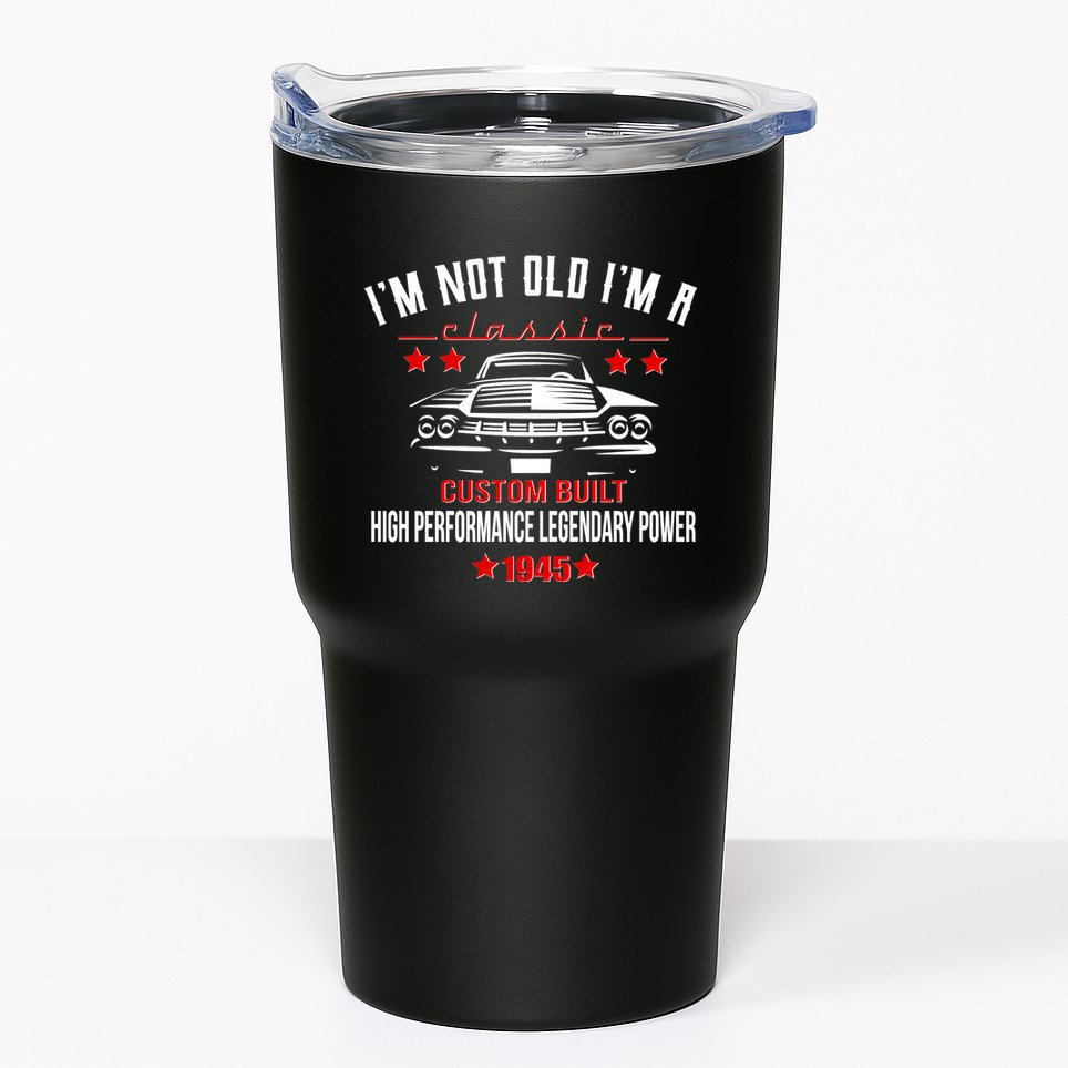 Im Not Old Im A Classic Custom Built 1945 80th Birthday Tumbler