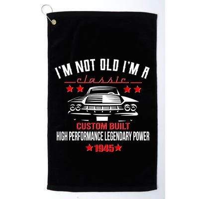 Im Not Old Im A Classic Custom Built 1945 80th Birthday Golf Towel
