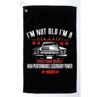 Im Not Old Im A Classic Custom Built 1945 80th Birthday Golf Towel