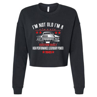Im Not Old Im A Classic Custom Built 1945 80th Birthday Cropped Pullover Crew