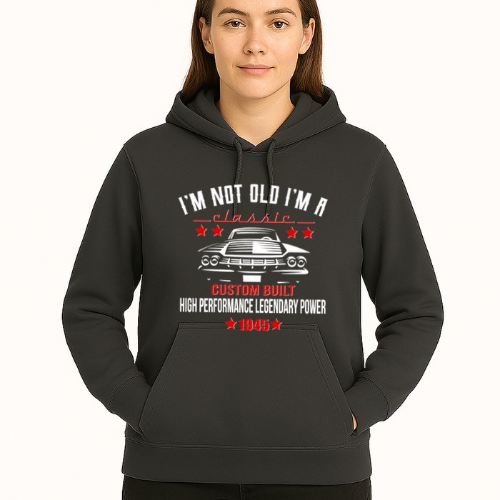 Im Not Old Im A Classic Custom Built 1945 80th Birthday Hoodie