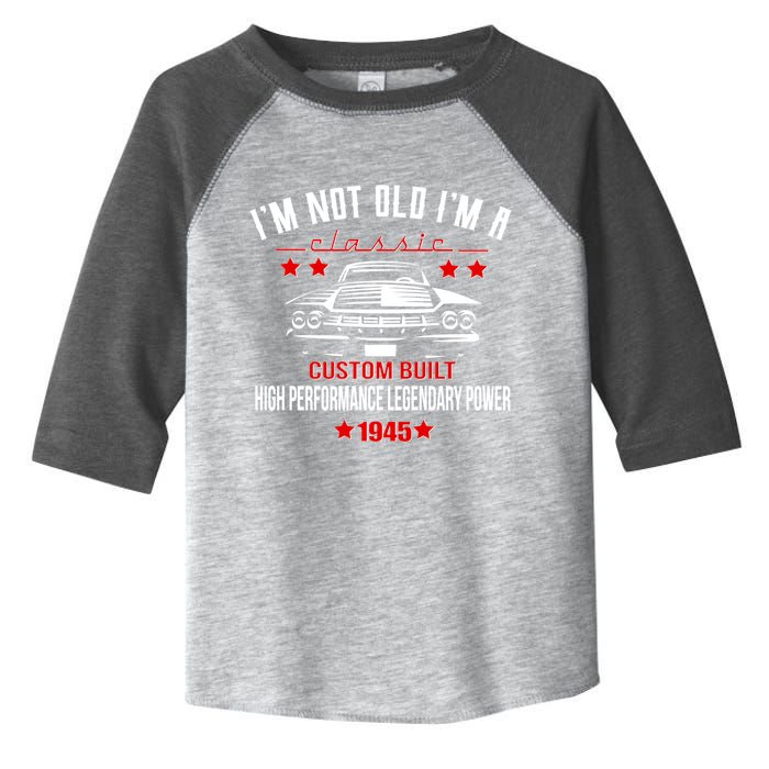 Im Not Old Im A Classic Custom Built 1945 80th Birthday Toddler Fine Jersey T-Shirt