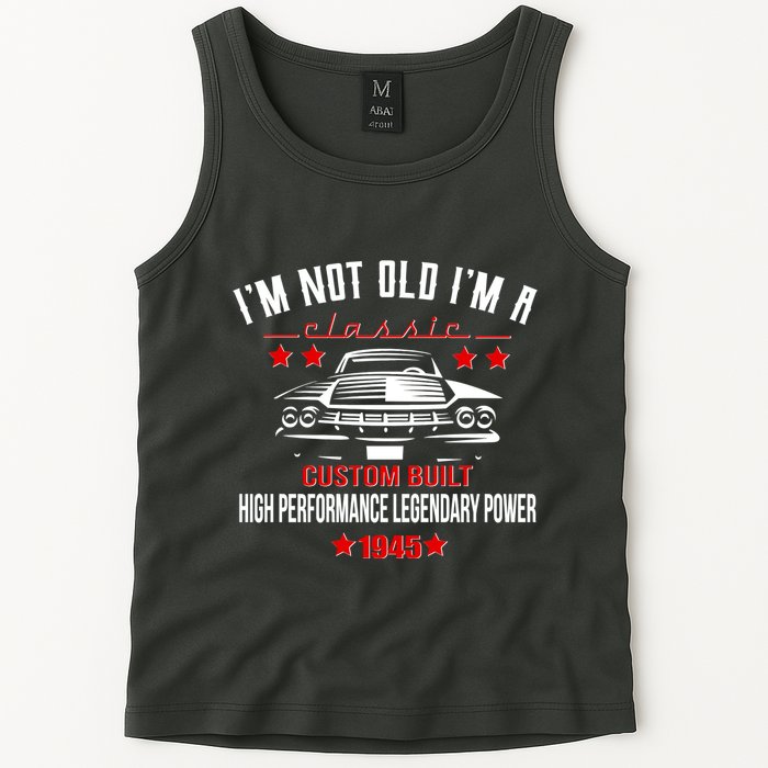 Im Not Old Im A Classic Custom Built 1945 80th Birthday Tank Top