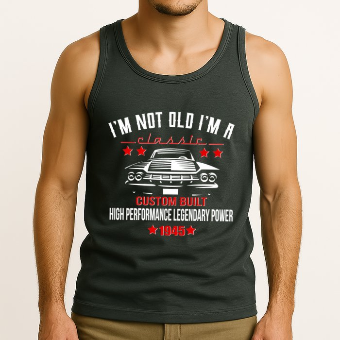 Im Not Old Im A Classic Custom Built 1945 80th Birthday Tank Top