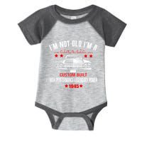Im Not Old Im A Classic Custom Built 1945 80th Birthday Infant Baby Jersey Bodysuit