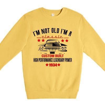 Im Not Old Im A Classic Custom Built 1934 90th Birthday Premium Crewneck Sweatshirt