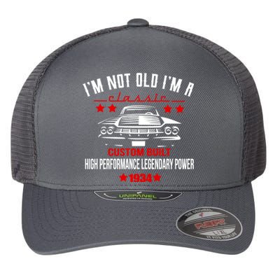 Im Not Old Im A Classic Custom Built 1934 90th Birthday Flexfit Unipanel Trucker Cap