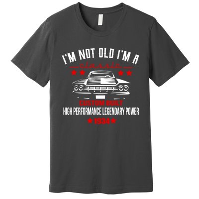 Im Not Old Im A Classic Custom Built 1934 90th Birthday Premium T-Shirt