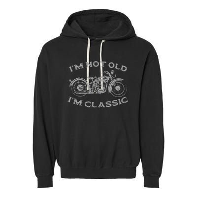 IM Not Old IM Classic Funny Motorcycle Garment-Dyed Fleece Hoodie