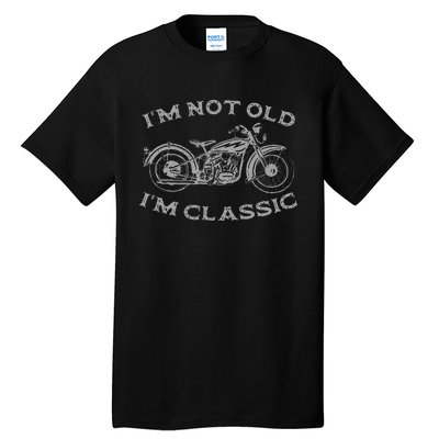 IM Not Old IM Classic Funny Motorcycle Tall T-Shirt