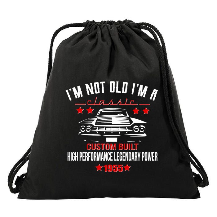 Im Not Old Im A Classic Custom Built 1955 70th Birthday Drawstring Bag