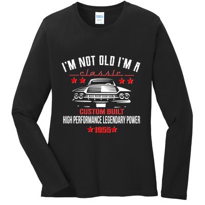 Im Not Old Im A Classic Custom Built 1955 70th Birthday Ladies Long Sleeve Shirt