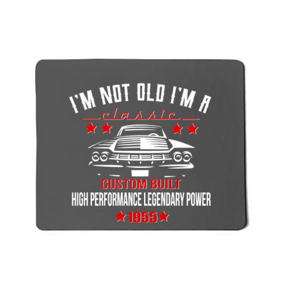 Im Not Old Im A Classic Custom Built 1955 70th Birthday Mousepad