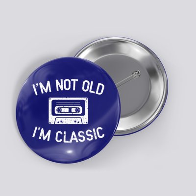 I'm Not Old I'm Classic Funny Birthday Retro Cassette Tape Funny Gift Button
