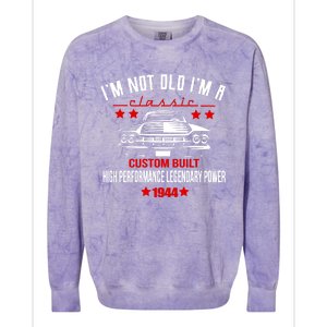 Im Not Old Im A Classic Custom Built 1944 80th Birthday Colorblast Crewneck Sweatshirt