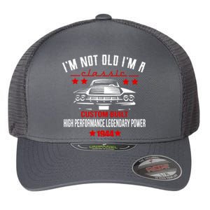 Im Not Old Im A Classic Custom Built 1944 80th Birthday Flexfit Unipanel Trucker Cap