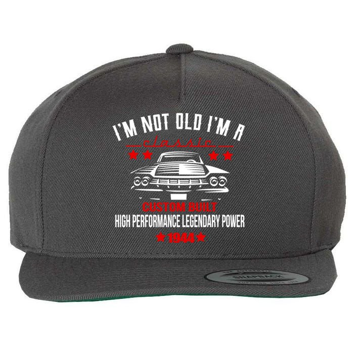 Im Not Old Im A Classic Custom Built 1944 80th Birthday Wool Snapback Cap