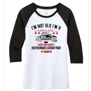 Im Not Old Im A Classic Custom Built 1944 80th Birthday Women's Tri-Blend 3/4-Sleeve Raglan Shirt