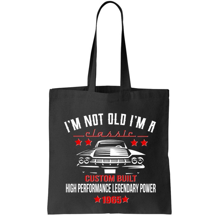 Im Not Old Im A Classic Custom Built 1965 60th Birthday Bag
