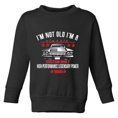 Im Not Old Im A Classic Custom Built 1965 60th Birthday Toddler Sweatshirt