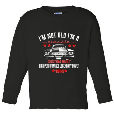Im Not Old Im A Classic Custom Built 1965 60th Birthday Toddler Long Sleeve Shirt