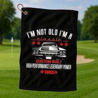 Im Not Old Im A Classic Custom Built 1965 60th Birthday Golf Towel