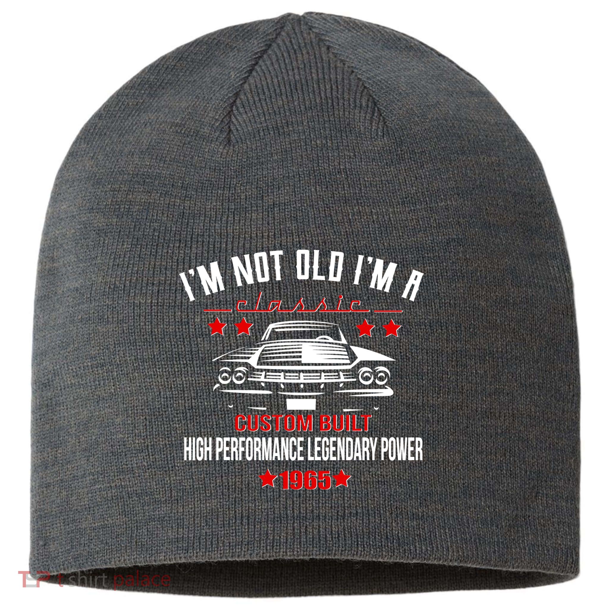 Im Not Old Im A Classic Custom Built 1965 60th Birthday Sustainable Beanie