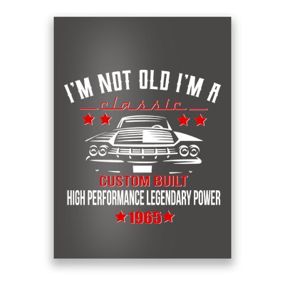 Im Not Old Im A Classic Custom Built 1965 60th Birthday Poster