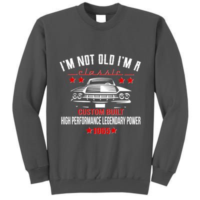 Im Not Old Im A Classic Custom Built 1965 60th Birthday Tall Sweatshirt