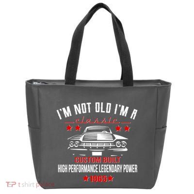 Im Not Old Im A Classic Custom Built 1965 60th Birthday Zip Tote Bag