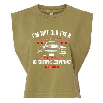 Im Not Old Im A Classic Custom Built 1965 60th Birthday Garment-Dyed Women's Muscle Tee