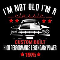 Im Not Old Im A Classic Custom Built 1975 50th Birthday Sweatshirt