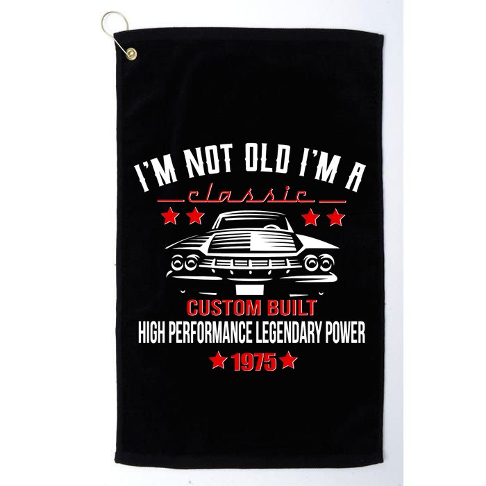 Im Not Old Im A Classic Custom Built 1975 50th Birthday Golf Towel
