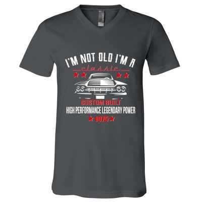 Im Not Old Im A Classic Custom Built 1975 50th Birthday V-Neck T-Shirt